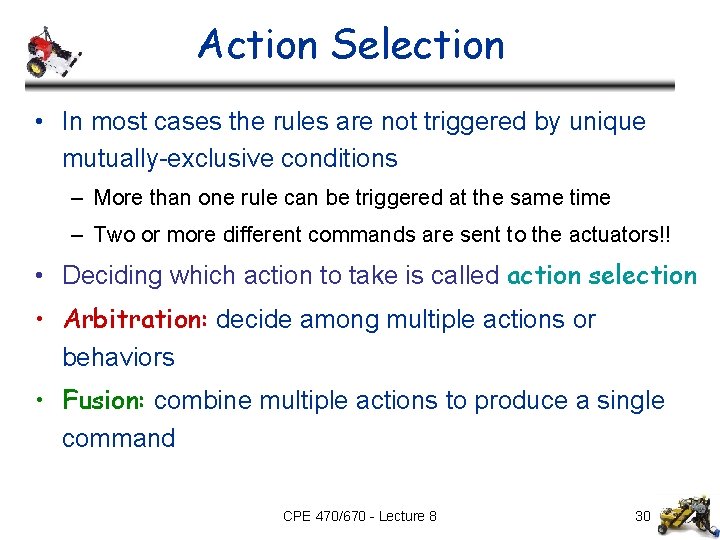 Action Selection • In most cases the rules are not triggered by unique mutually-exclusive