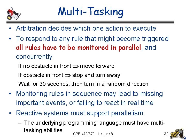 Multi-Tasking • Arbitration decides which one action to execute • To respond to any