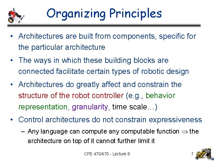 Organizing Principles • Architectures are built from components, specific for the particular architecture •