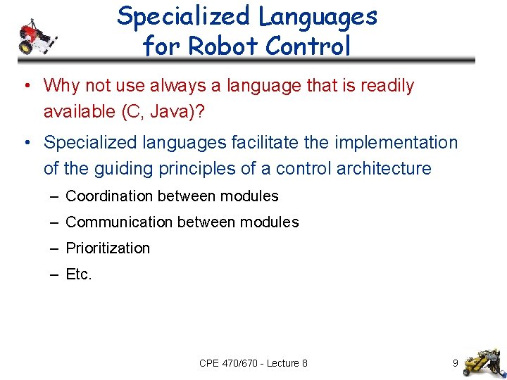 Specialized Languages for Robot Control • Why not use always a language that is