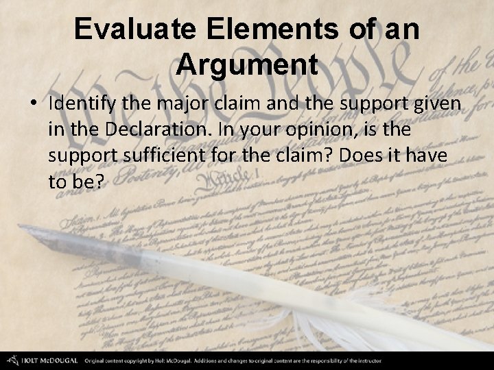 Evaluate Elements of an Argument • Identify the major claim and the support given