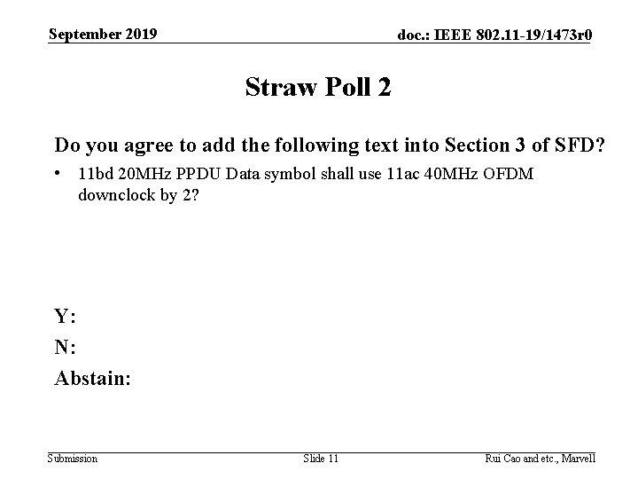 September 2019 doc. : IEEE 802. 11 -19/1473 r 0 Straw Poll 2 Do