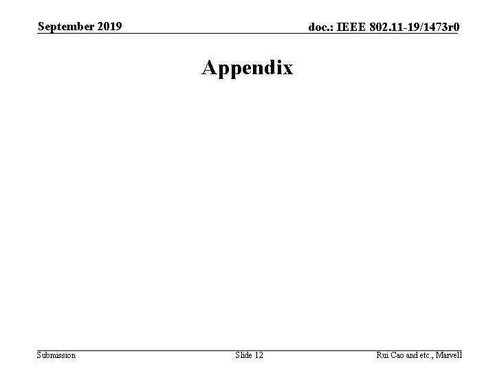 September 2019 doc. : IEEE 802. 11 -19/1473 r 0 Appendix Submission Slide 12