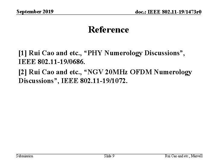 September 2019 doc. : IEEE 802. 11 -19/1473 r 0 Reference [1] Rui Cao