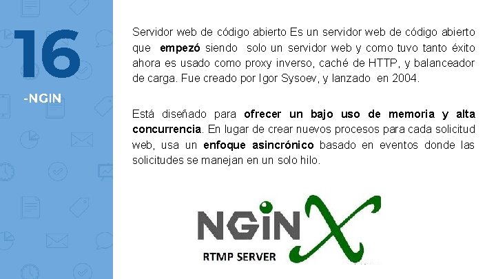 16 Servidor web de código abierto Es un servidor web de código abierto que