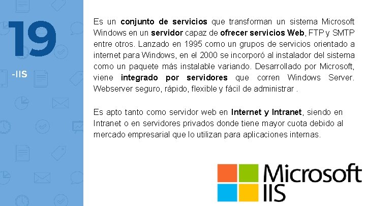 19 -IIS Es un conjunto de servicios que transforman un sistema Microsoft Windows en