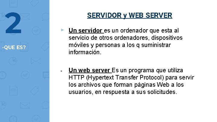 2 SERVIDOR y WEB SERVER ▸ Un servidor es un ordenador que esta al