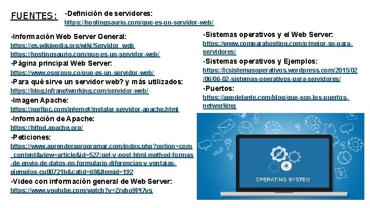 FUENTES: -Definición de servidores: https: //hostingsaurio. com/que-es-un-servidor-web/ -Información Web Server General: https: //es. wikipedia.