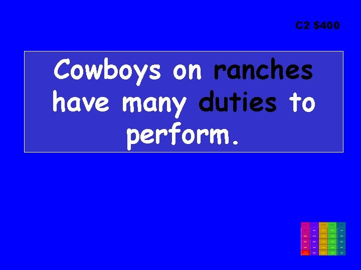 C 2 $400 Cowboys on ranches have many duties to perform. 