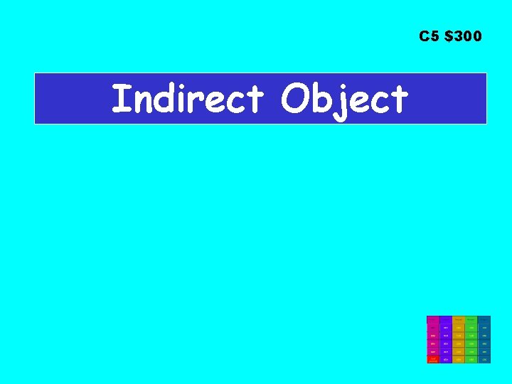 C 5 $300 Indirect Object 