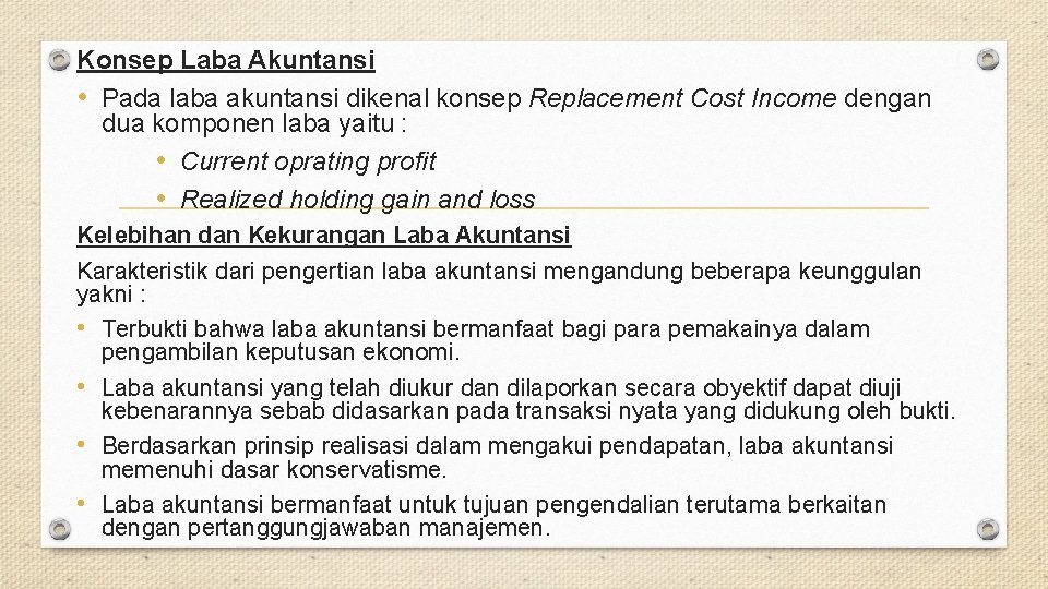 Konsep Laba Akuntansi • Pada laba akuntansi dikenal konsep Replacement Cost Income dengan dua
