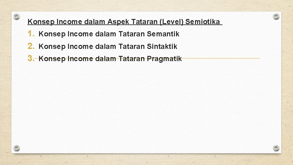 Konsep Income dalam Aspek Tataran (Level) Semiotika 1. Konsep Income dalam Tataran Semantik 2.