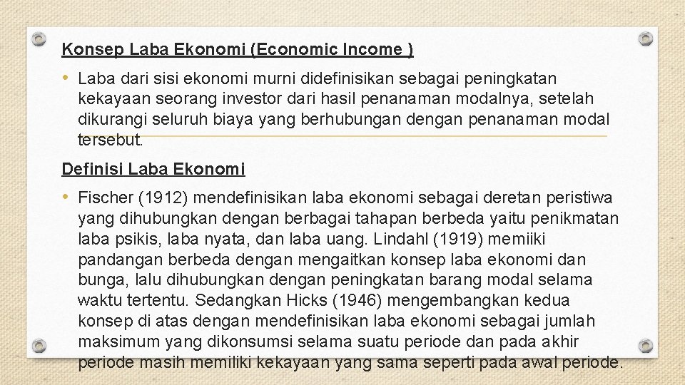 Konsep Laba Ekonomi (Economic Income ) • Laba dari sisi ekonomi murni didefinisikan sebagai