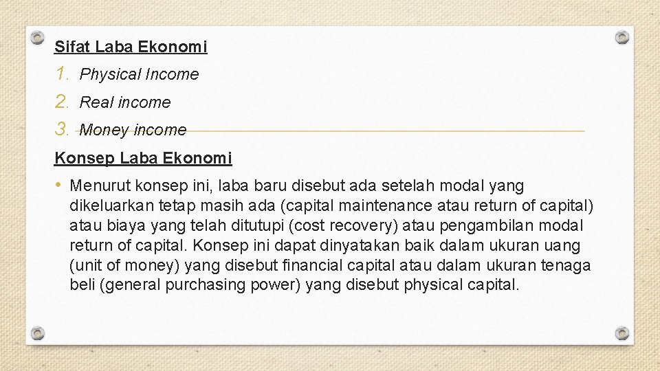 Sifat Laba Ekonomi 1. Physical Income 2. Real income 3. Money income Konsep Laba
