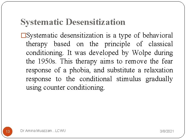 Systematic Desensitization �Systematic desensitization is a type of behavioral therapy based on the principle
