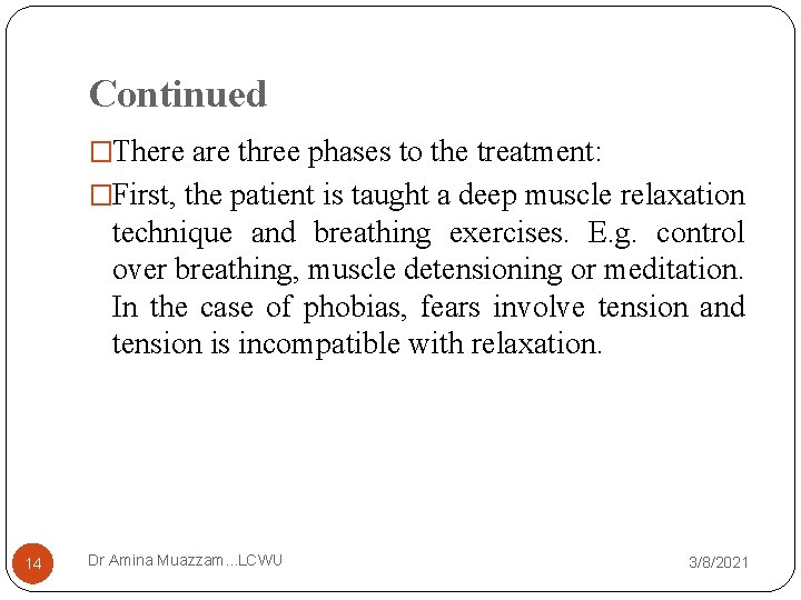 Continued �There are three phases to the treatment: �First, the patient is taught a