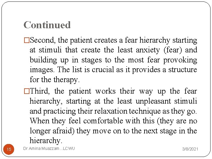 Continued �Second, the patient creates a fear hierarchy starting at stimuli that create the