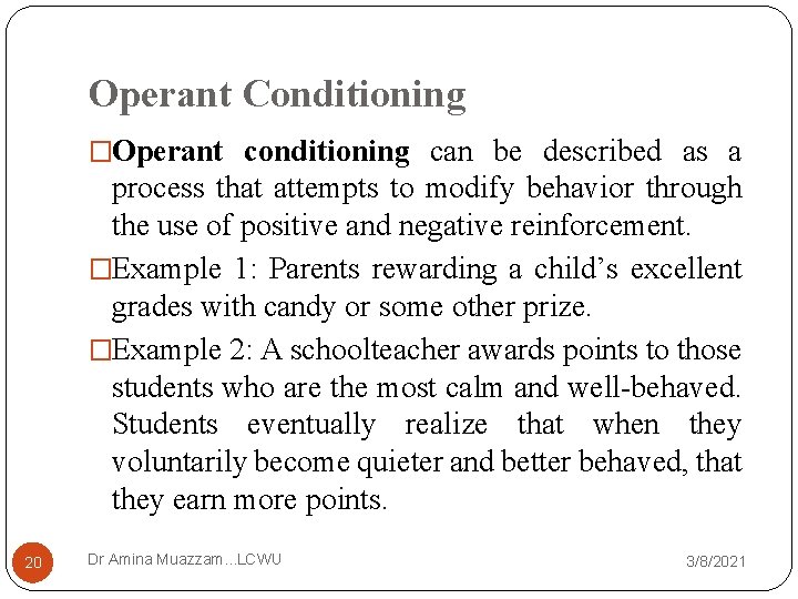 Operant Conditioning �Operant conditioning can be described as a process that attempts to modify