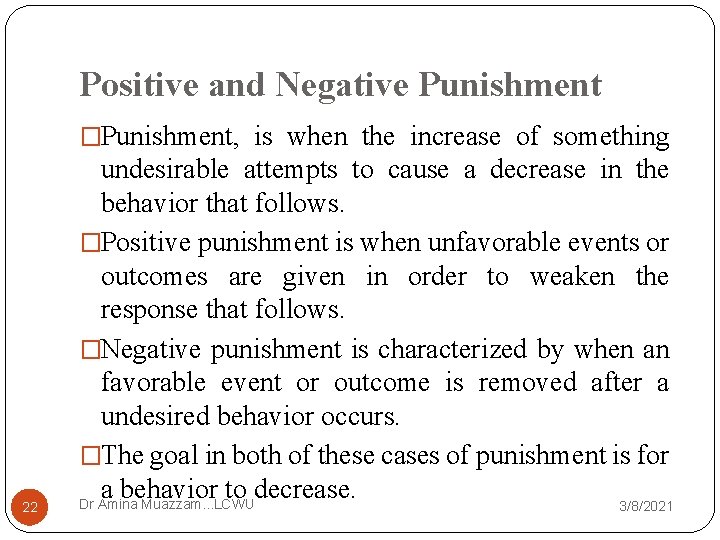 Positive and Negative Punishment �Punishment, is when the increase of something 22 undesirable attempts