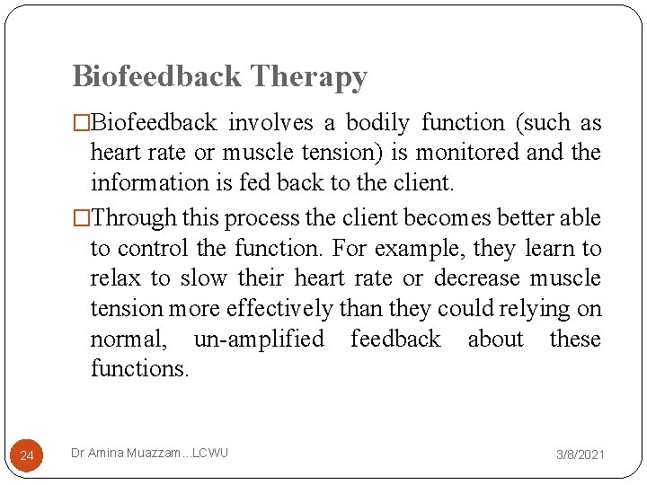 Biofeedback Therapy �Biofeedback involves a bodily function (such as heart rate or muscle tension)