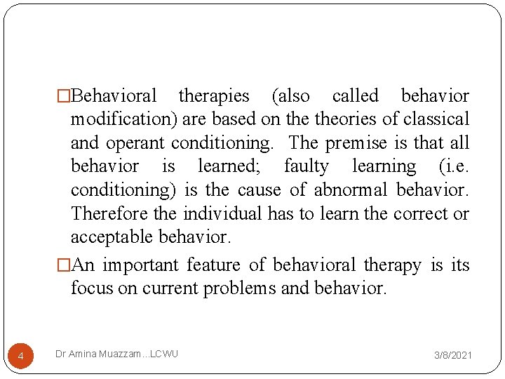 �Behavioral therapies (also called behavior modification) are based on theories of classical and operant
