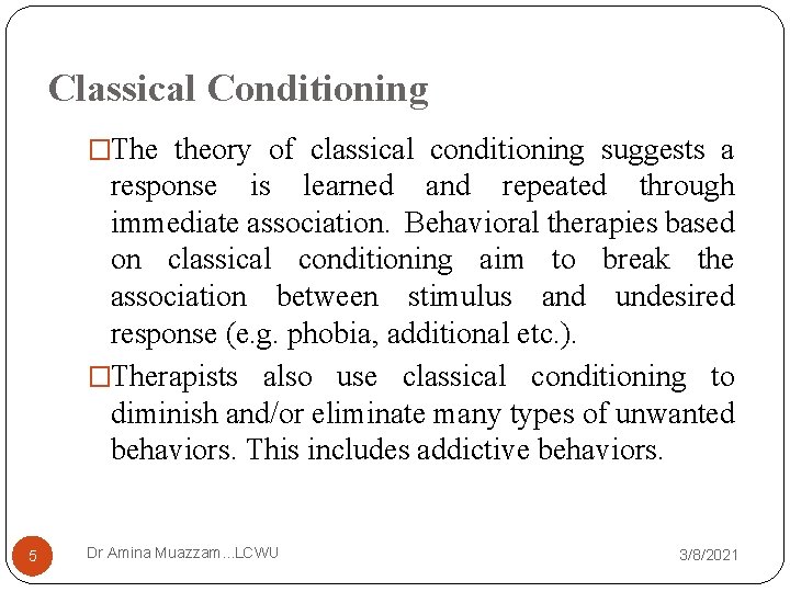 Classical Conditioning �The theory of classical conditioning suggests a response is learned and repeated