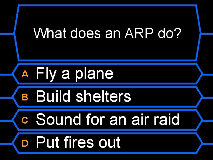 What does an ARP do? A B C D Fly a plane Build shelters