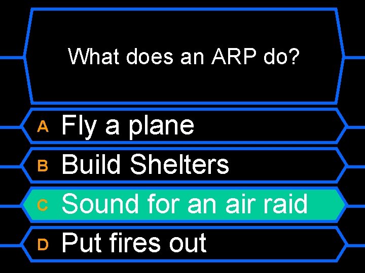 What does an ARP do? A B C D Fly a plane Build Shelters