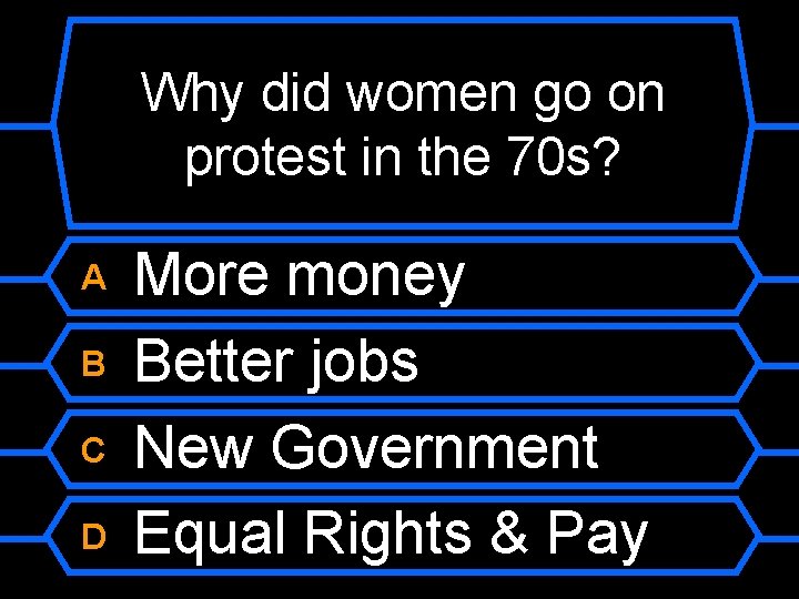 Why did women go on protest in the 70 s? A B C D