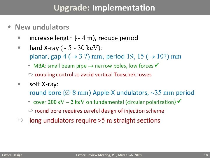 Upgrade: Implementation w New undulators § § increase length ( 4 m), reduce period