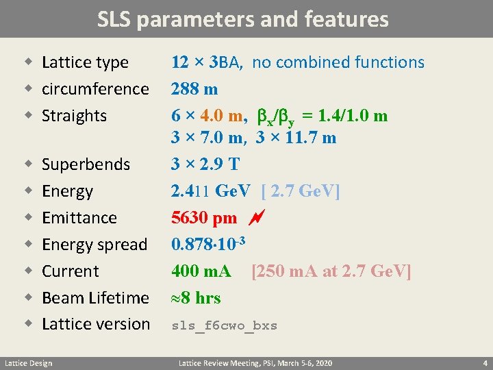 SLS parameters and features w Lattice type w circumference w Straights w w w