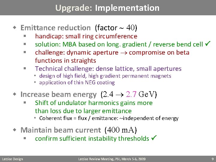 Upgrade: Implementation w Emittance reduction (factor 40) § § handicap: small ring circumference solution:
