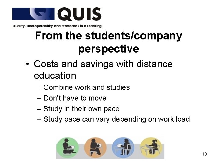 From the students/company perspective • Costs and savings with distance education – – Combine