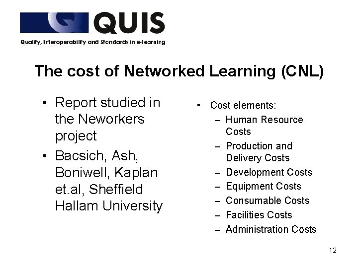 The cost of Networked Learning (CNL) • Report studied in the Neworkers project •