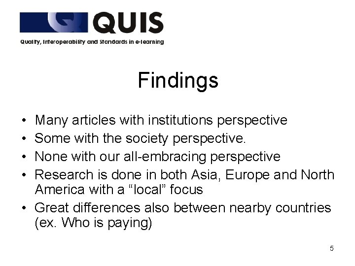 Findings • • Many articles with institutions perspective Some with the society perspective. None