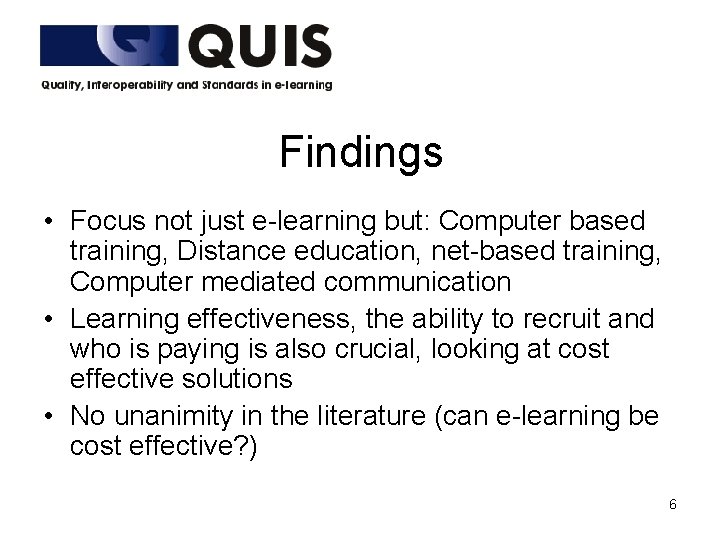 Findings • Focus not just e-learning but: Computer based training, Distance education, net-based training,