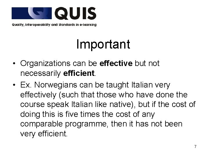 Important • Organizations can be effective but not necessarily efficient. • Ex. Norwegians can