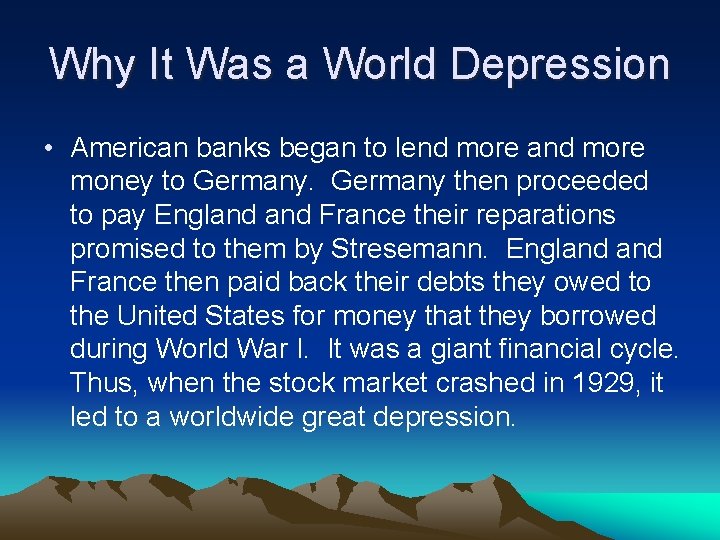 Why It Was a World Depression • American banks began to lend more and