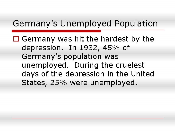 Germany’s Unemployed Population o Germany was hit the hardest by the depression. In 1932,