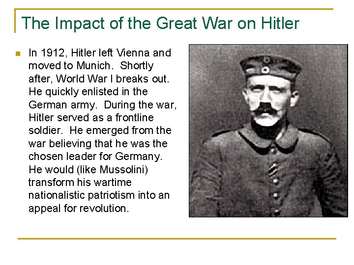 The Impact of the Great War on Hitler n In 1912, Hitler left Vienna