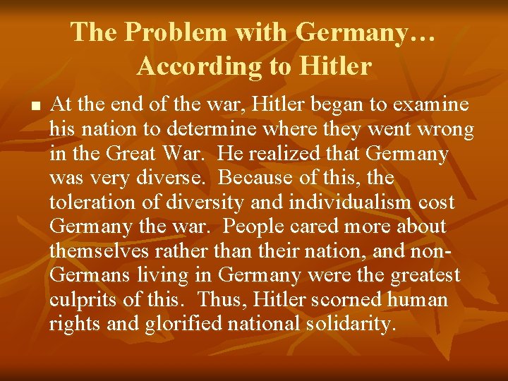 The Problem with Germany… According to Hitler n At the end of the war,