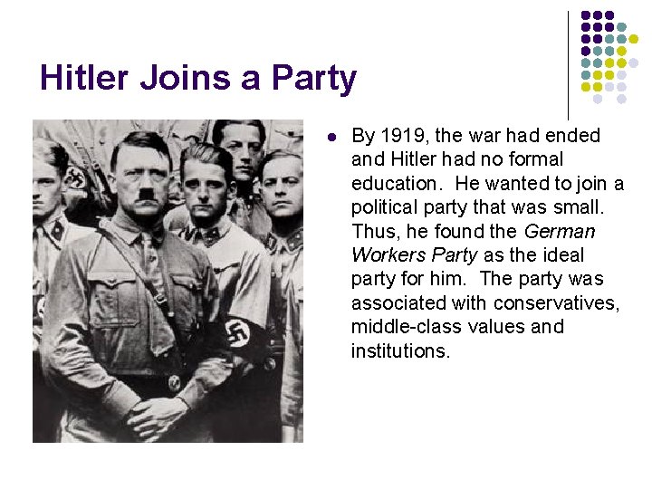 Hitler Joins a Party l By 1919, the war had ended and Hitler had