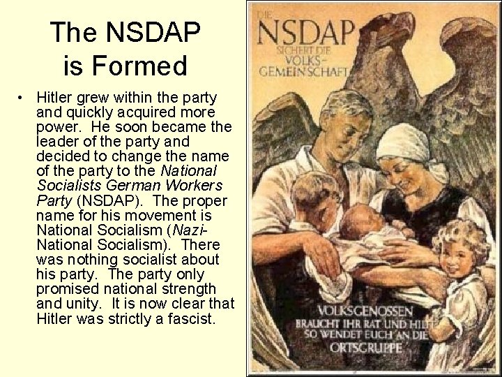 The NSDAP is Formed • Hitler grew within the party and quickly acquired more