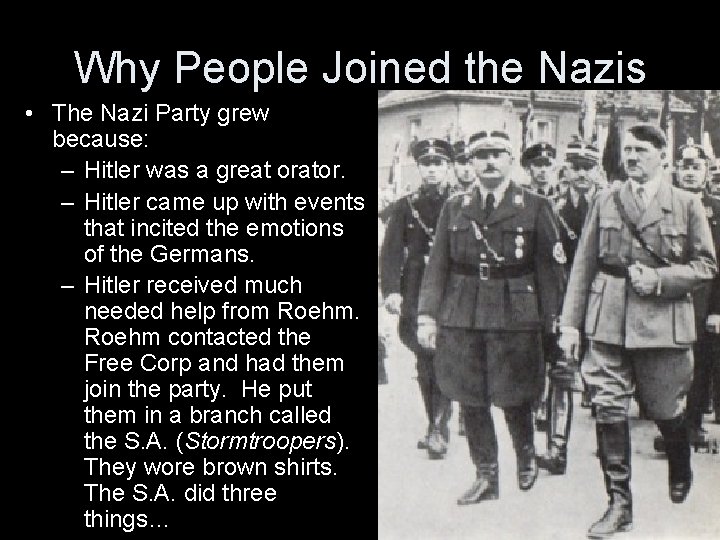 Why People Joined the Nazis • The Nazi Party grew because: – Hitler was