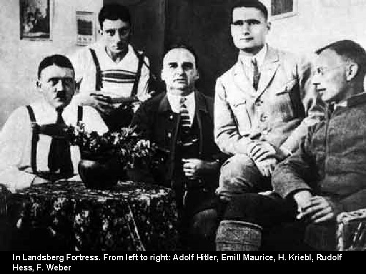 In Landsberg Fortress. From left to right: Adolf Hitler, Emill Maurice, H. Kriebl, Rudolf