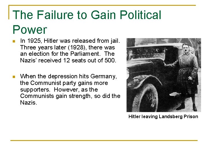 The Failure to Gain Political Power n In 1925, Hitler was released from jail.