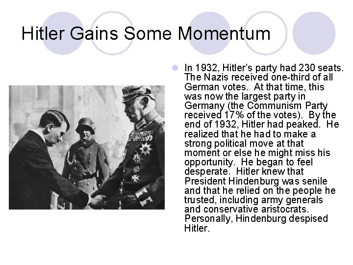 Hitler Gains Some Momentum l In 1932, Hitler’s party had 230 seats. The Nazis