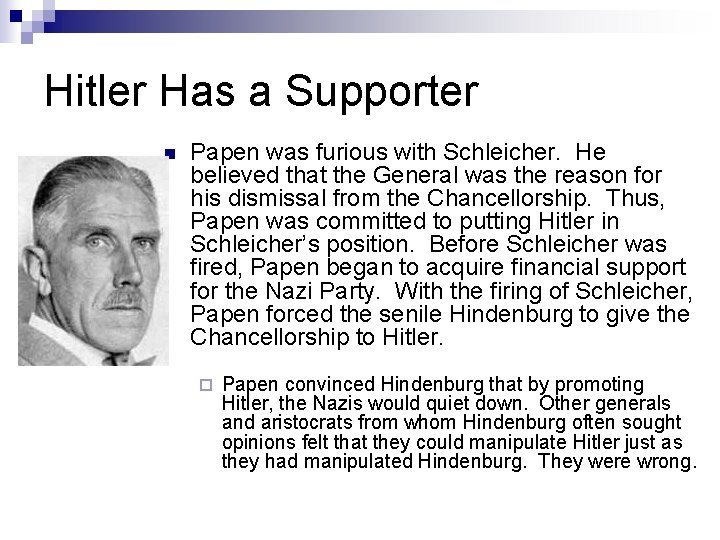 Hitler Has a Supporter n Papen was furious with Schleicher. He believed that the