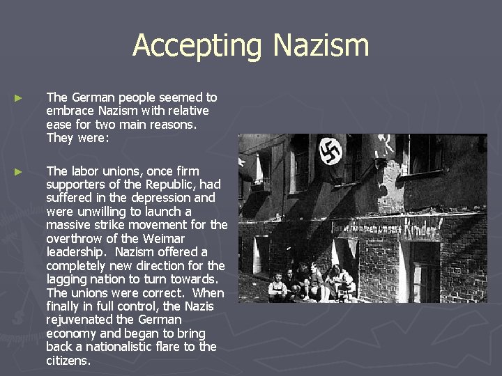 Accepting Nazism ► The German people seemed to embrace Nazism with relative ease for