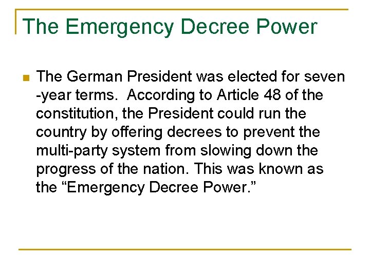 The Emergency Decree Power n The German President was elected for seven -year terms.